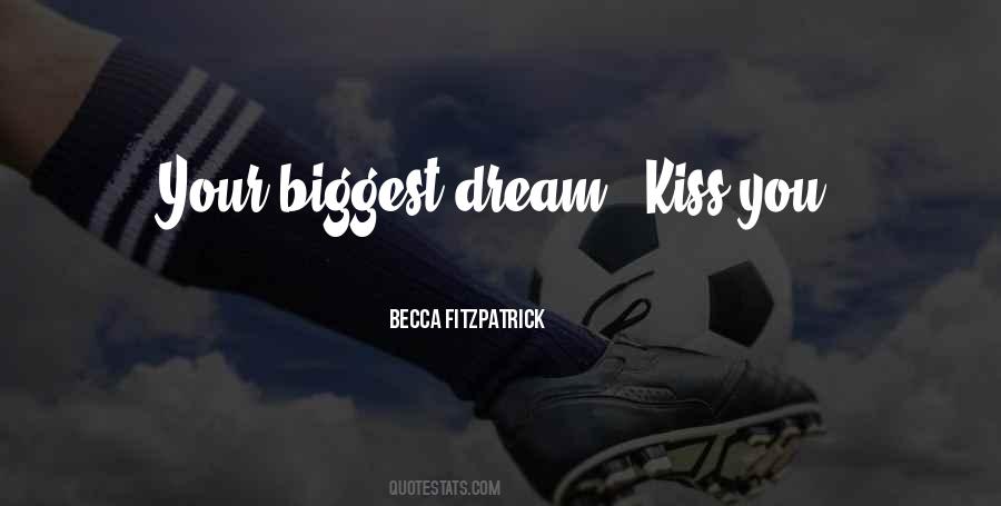 My Biggest Dream Quotes #899422