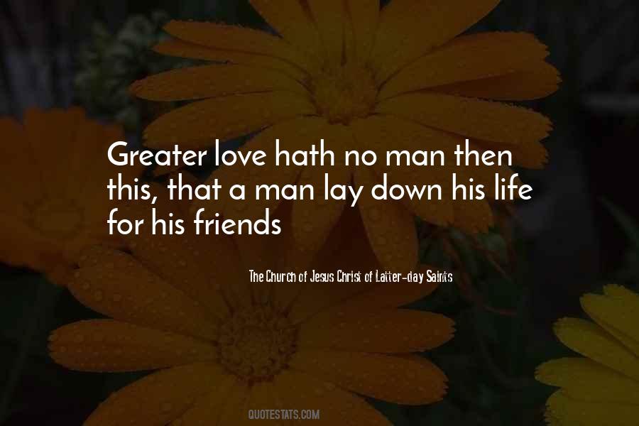 Greater Love Hath No Man Quotes #789650