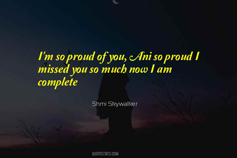 I Am So Proud Quotes #397218