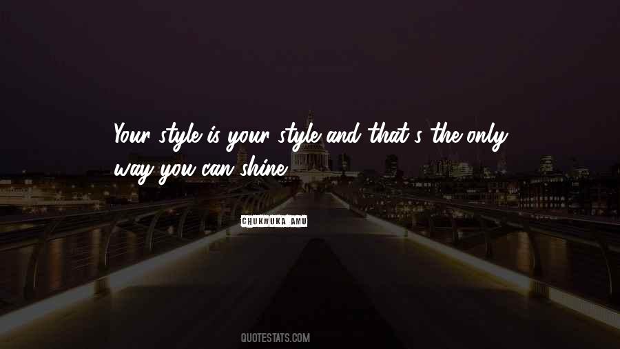 Shine Your Way Quotes #1009891