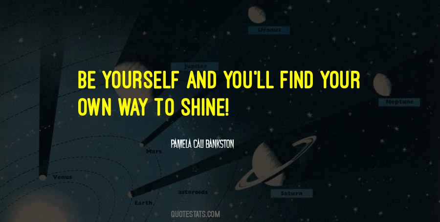 Shine Your Way Quotes #590374