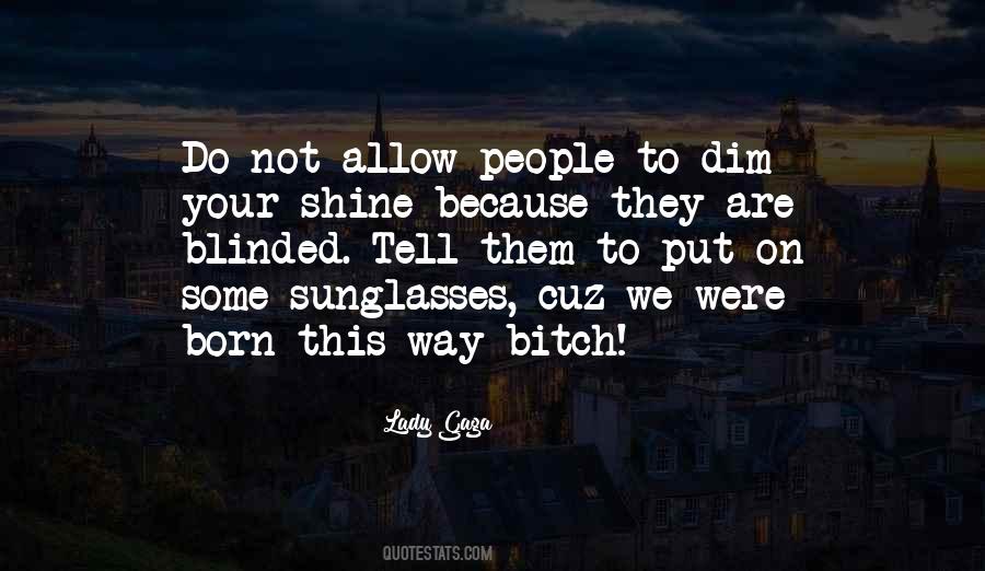 Shine Your Way Quotes #813217