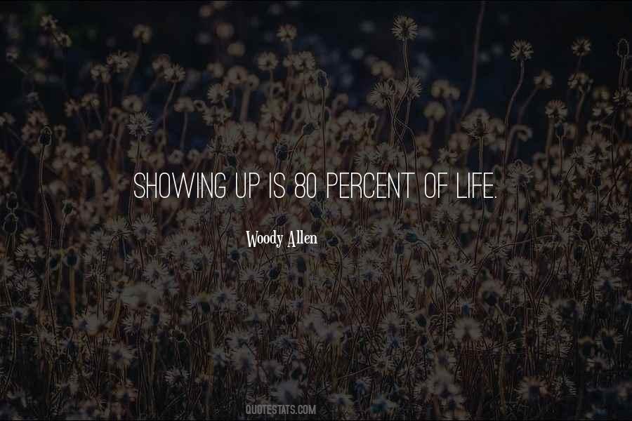 80 Of Life Is Showing Up Quotes #863244