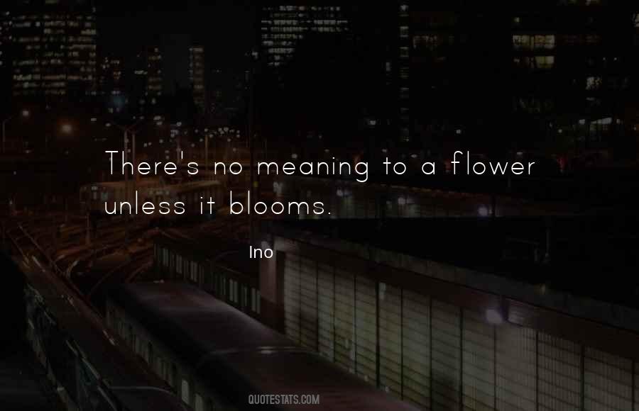 Flower Just Blooms Quotes #1366692