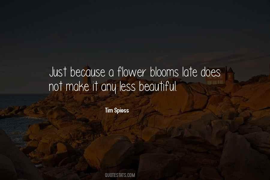 Flower Just Blooms Quotes #1683638