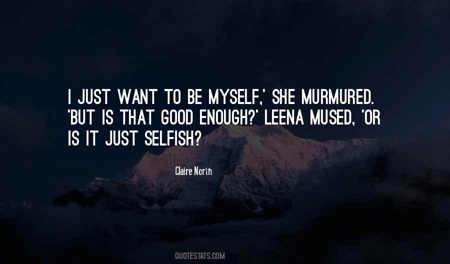 Want To Be Myself Quotes #453450