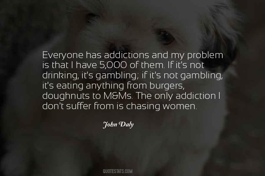 Quotes About Gambling Addiction #1621404