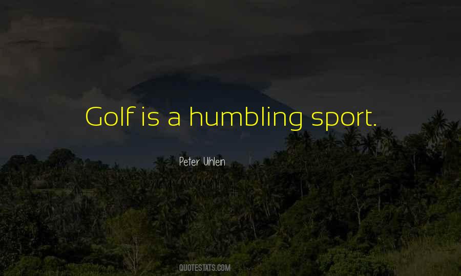 Golf Is Quotes #1010539