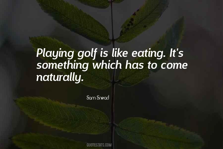 Golf Is Quotes #1658998