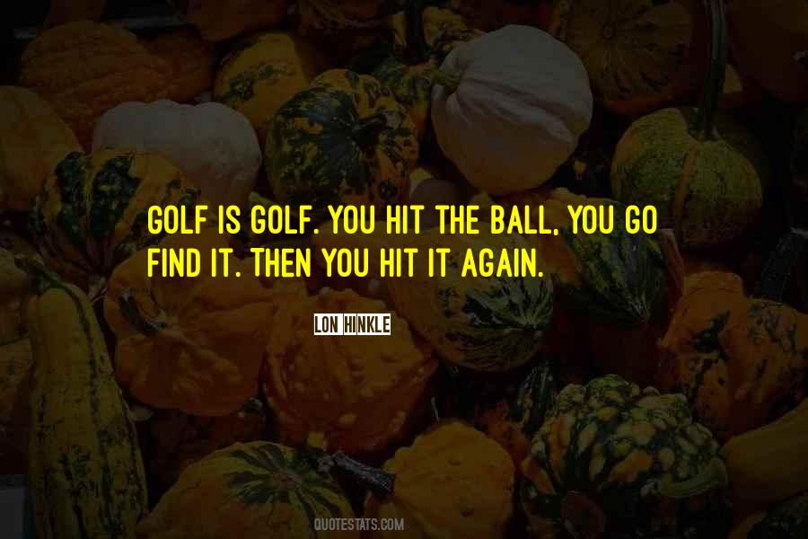 Golf Is Quotes #967005