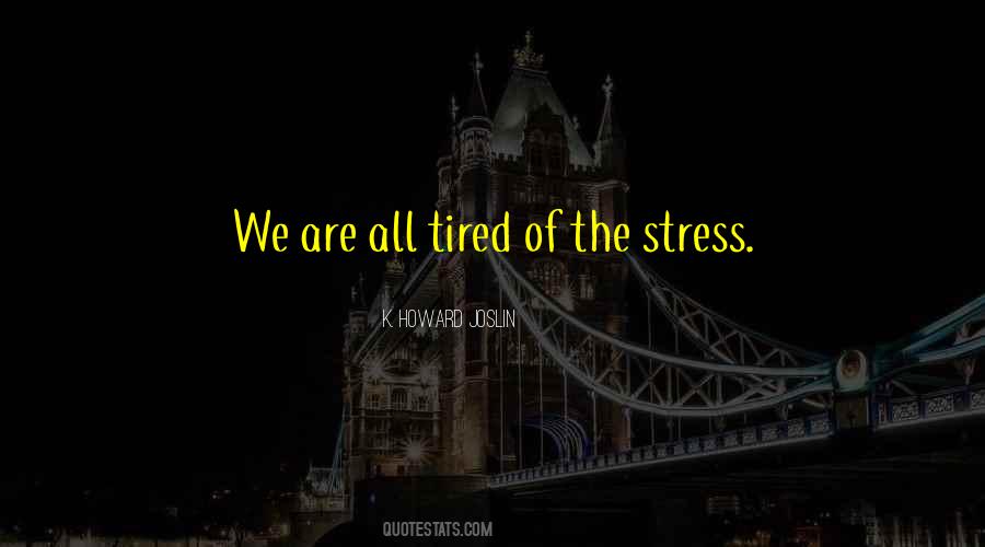 We Are Tired Quotes #282351