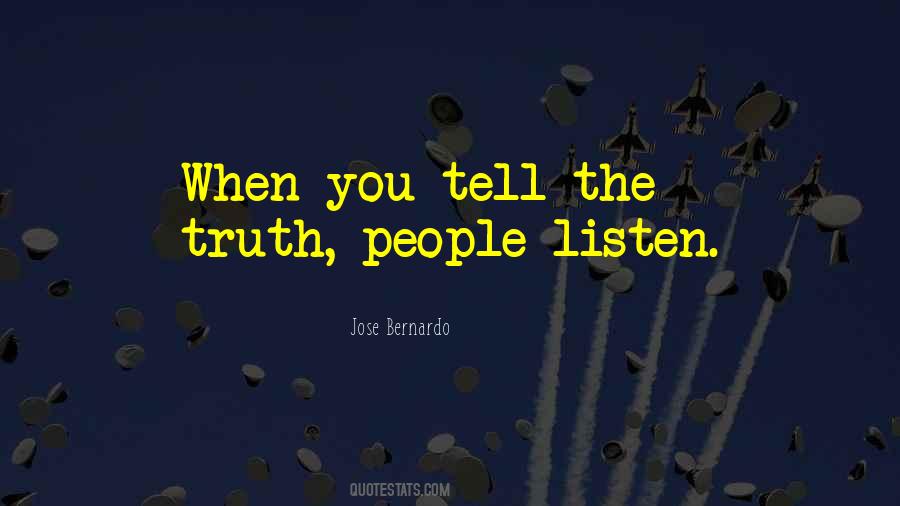 When You Tell The Truth Quotes #608978