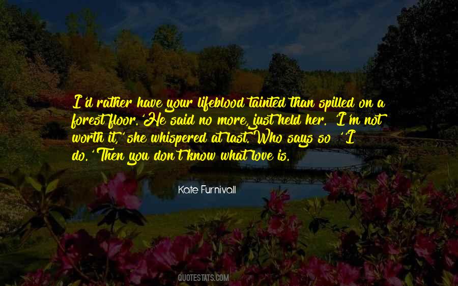 Who Is Worth It Quotes #1313331