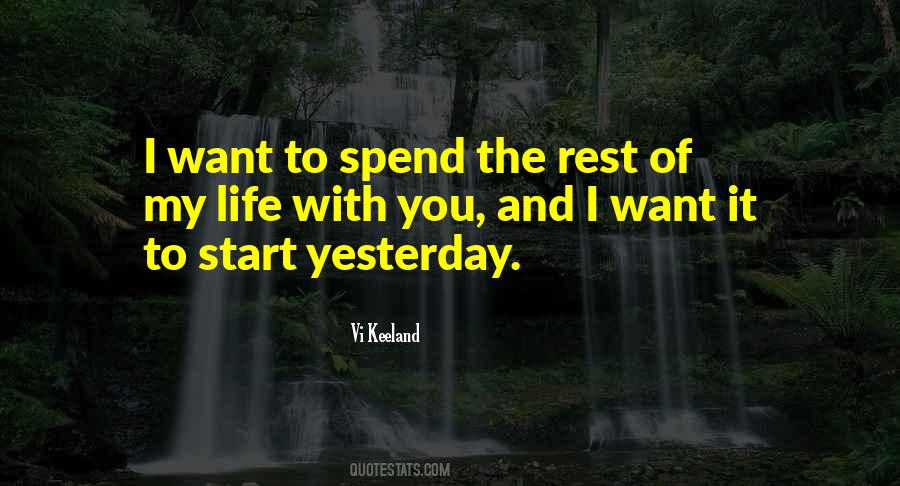 Spend The Rest Of My Life With You Quotes #1119128