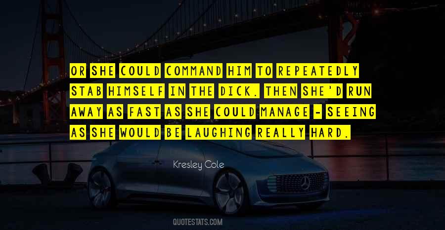 Could Run Away Quotes #1119061