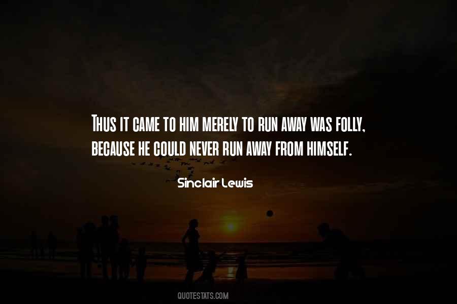 Could Run Away Quotes #1238198