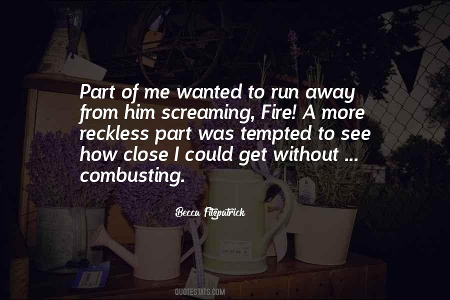 Could Run Away Quotes #1363928