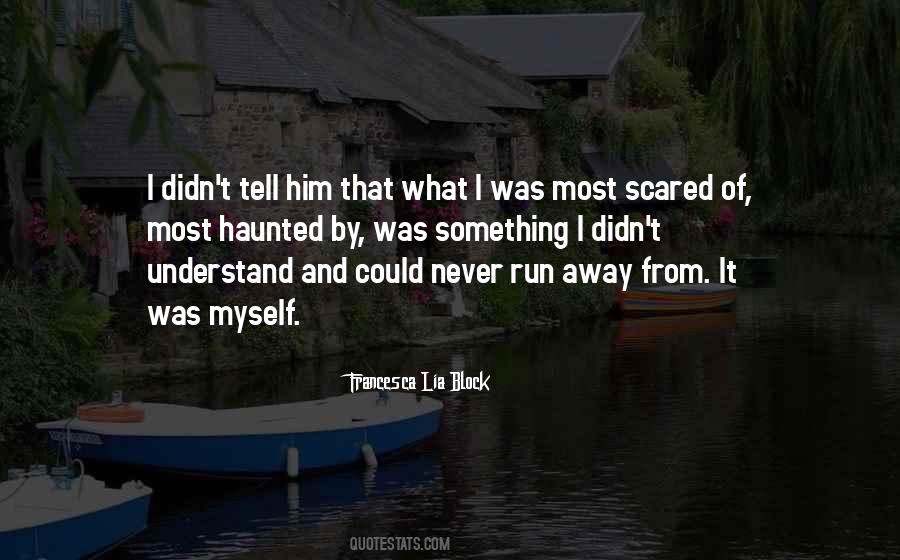 Could Run Away Quotes #1633926