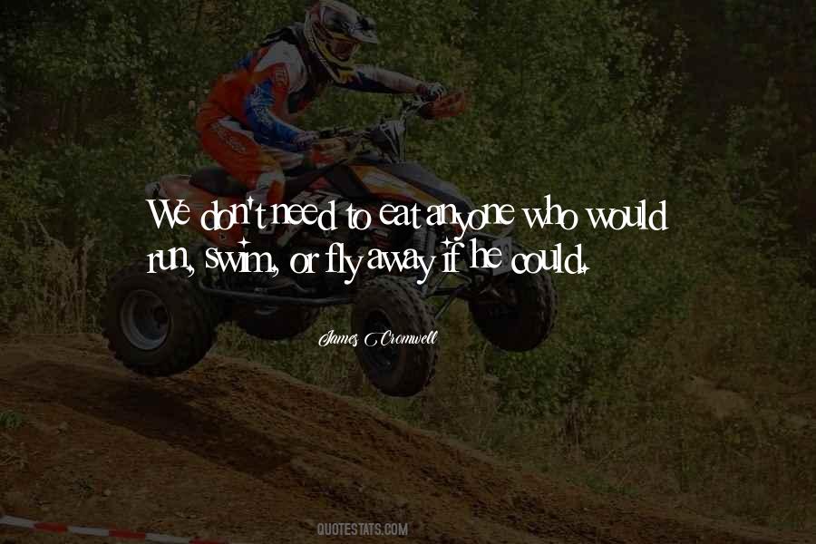 Could Run Away Quotes #1678014