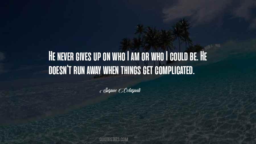 Could Run Away Quotes #248476
