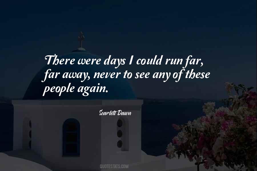 Could Run Away Quotes #633130