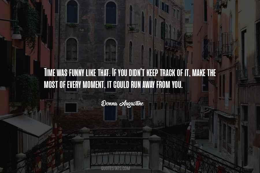Could Run Away Quotes #707812