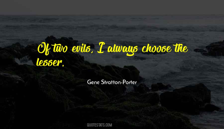 Choose The Lesser Evil Quotes #282225