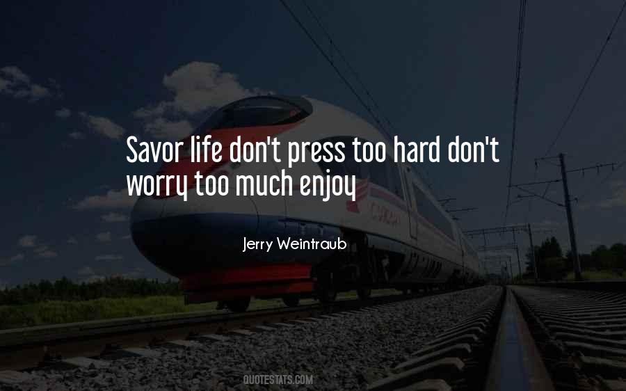 Life Too Hard Quotes #172381