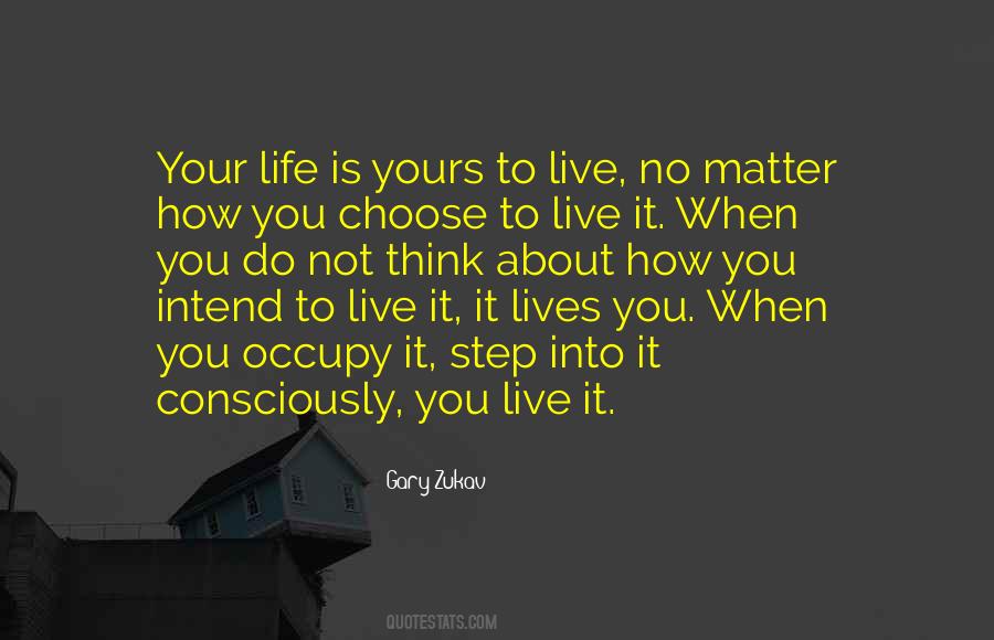 You Choose Your Life Quotes #1692127