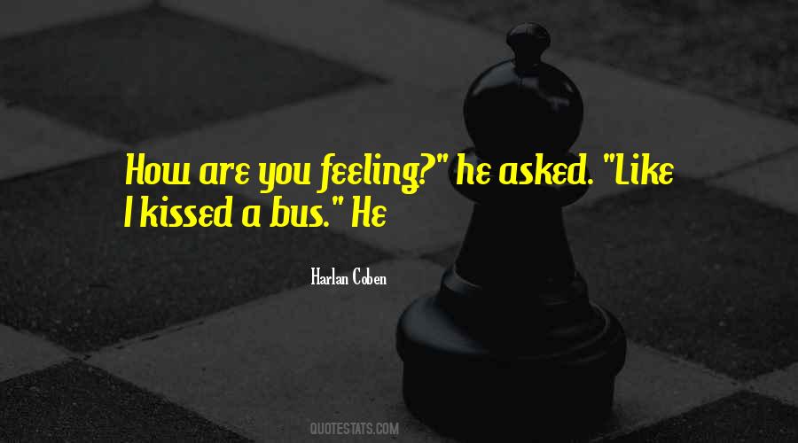 How Are You Feeling Quotes #1213589