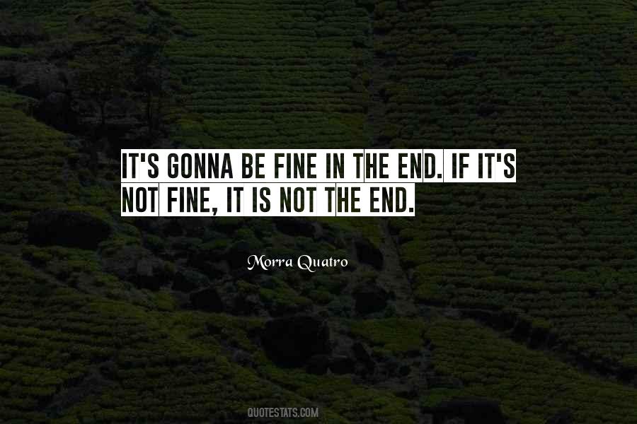 Gonna Be Fine Quotes #267627