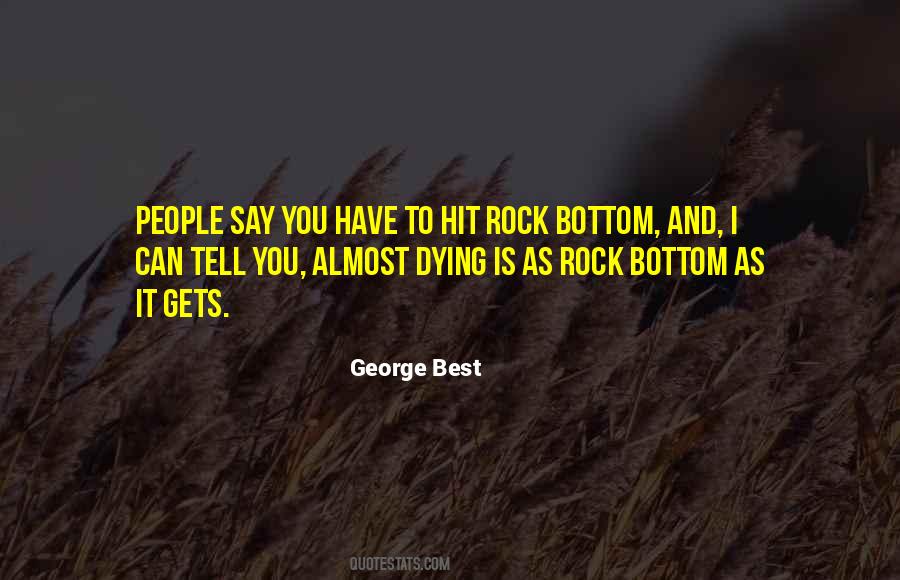 You Have To Hit Rock Bottom Quotes #1468935