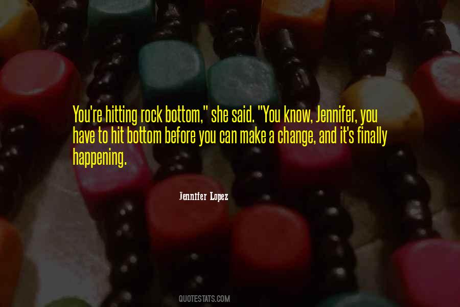 You Have To Hit Rock Bottom Quotes #1536815