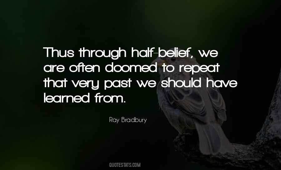 We Are Doomed To Repeat It Quotes #1562453