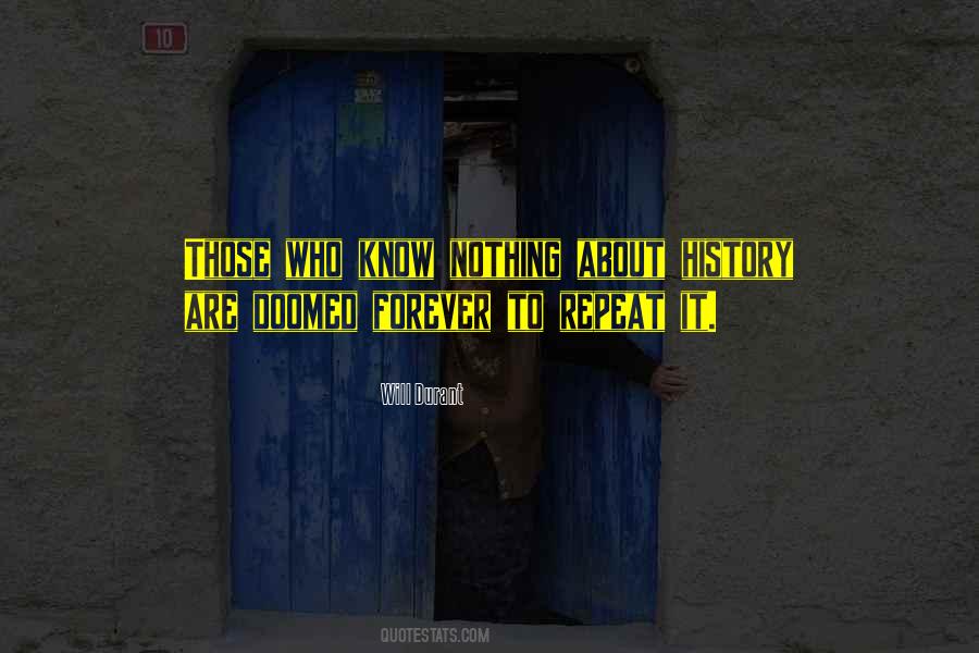 We Are Doomed To Repeat It Quotes #596660