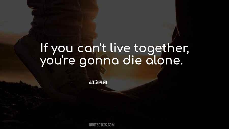 Gonna Die Alone Quotes #1082961
