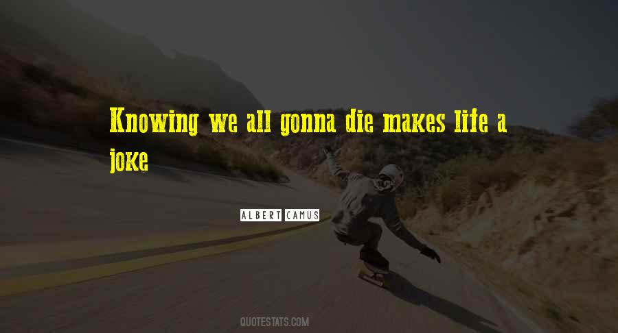 Gonna Die Quotes #1134803