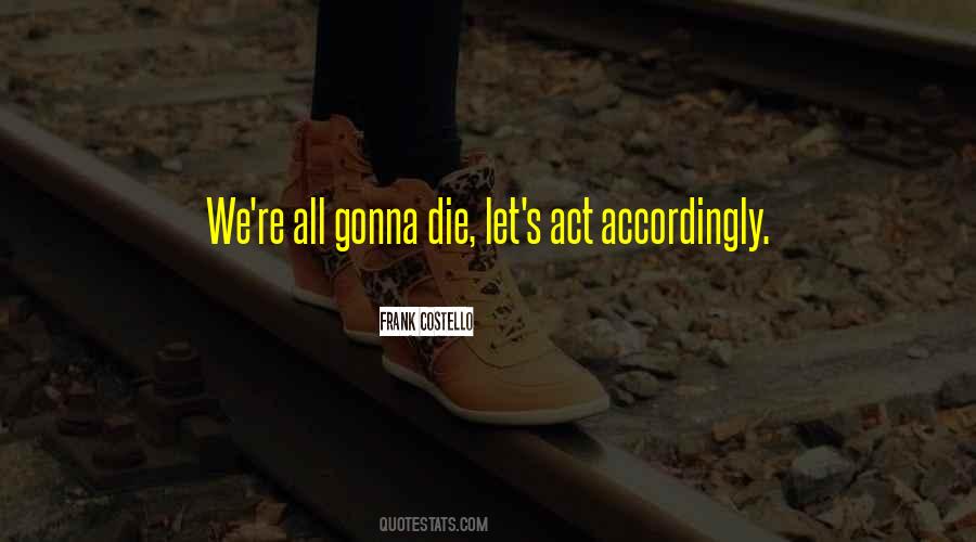 Gonna Die Quotes #266931