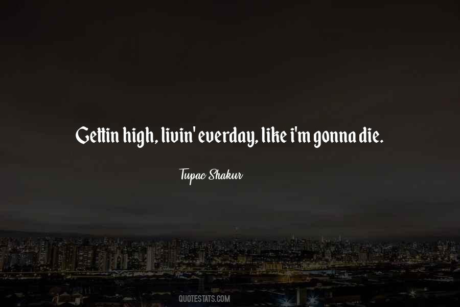 Gonna Die Quotes #444578