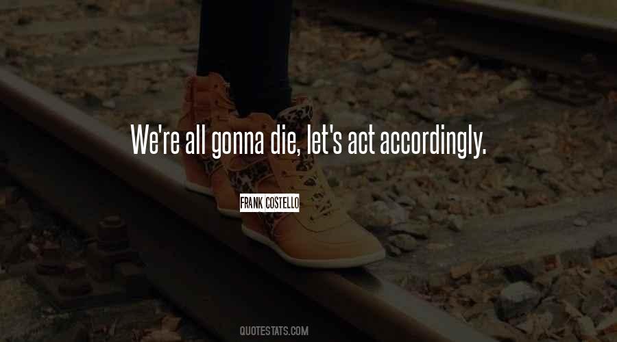 Gonna Die Soon Quotes #266931