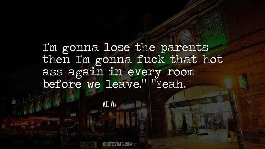 Gonna Leave Quotes #1212896