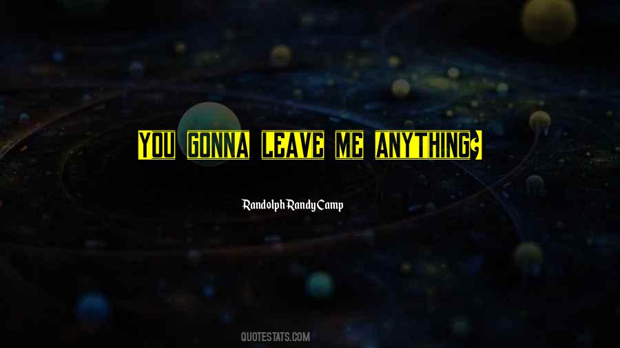 Gonna Leave Quotes #1797745