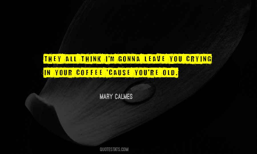 Gonna Leave Quotes #628709