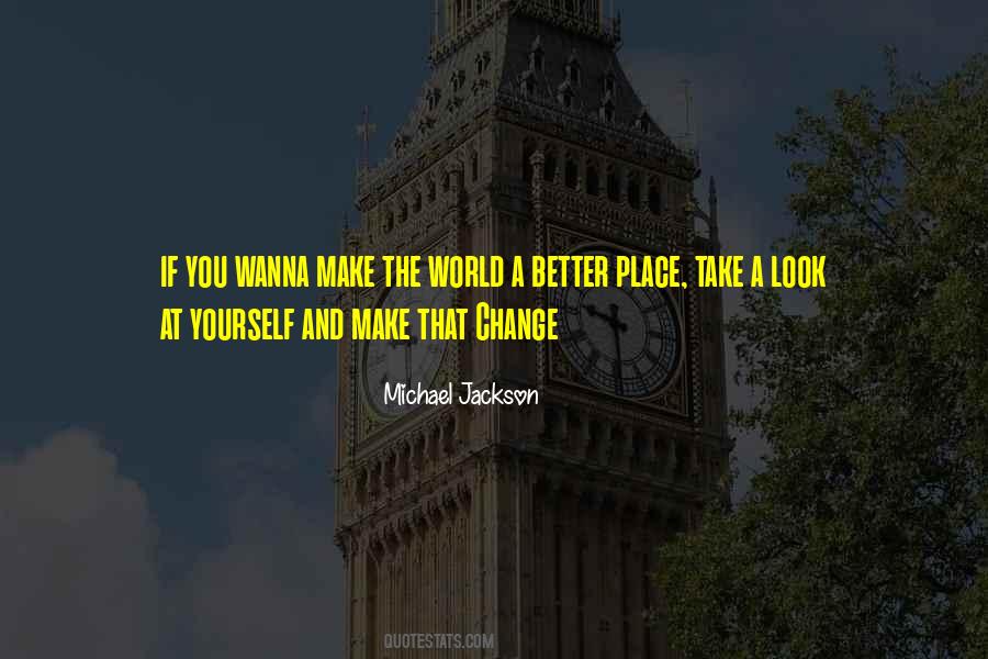 You Make The World A Better Place Quotes #1205297