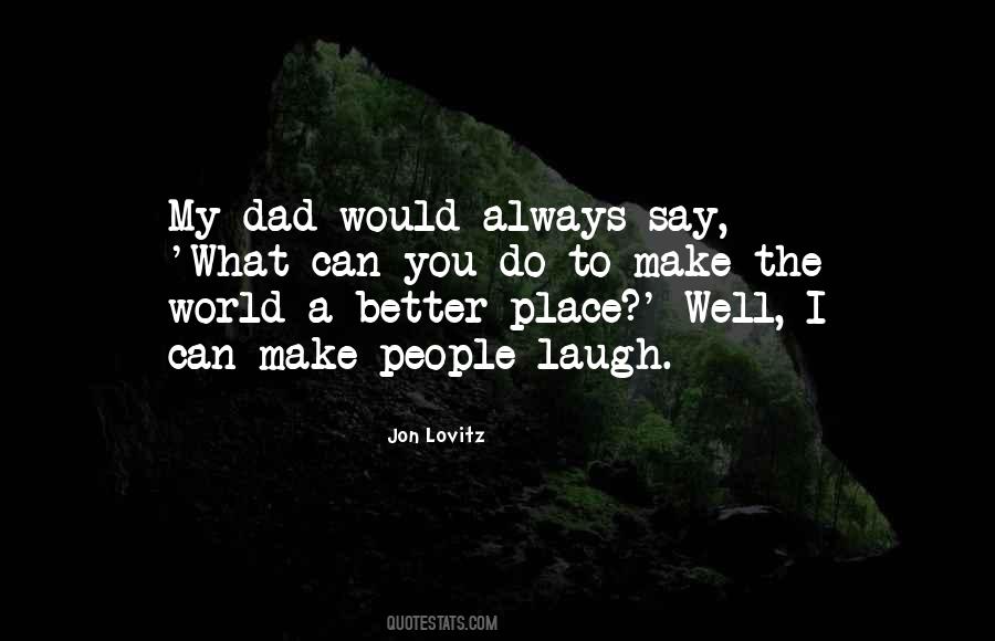 You Make The World A Better Place Quotes #1261116