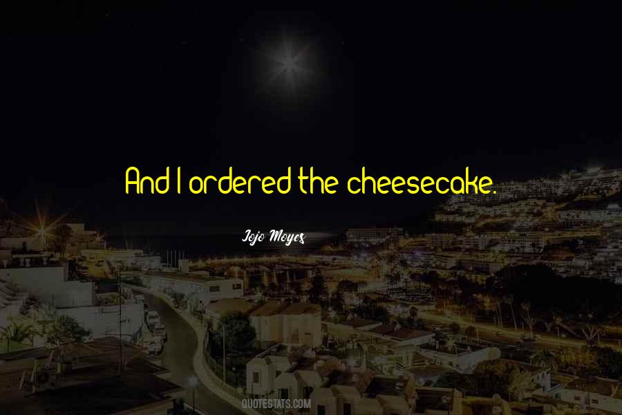 Cheesecake Love Quotes #759187