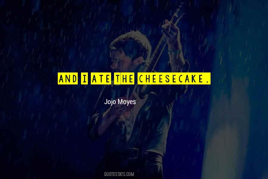 Cheesecake Love Quotes #77901