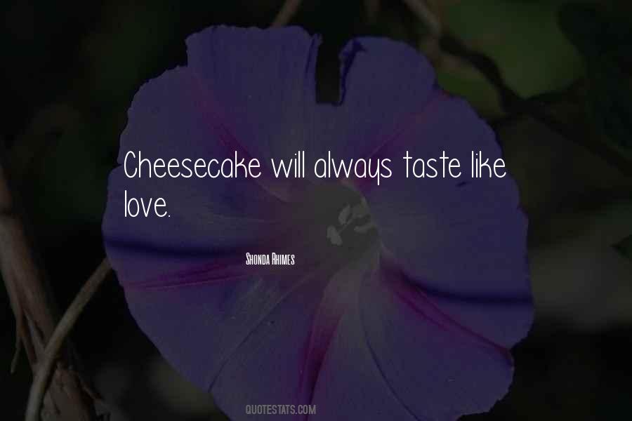 Cheesecake Love Quotes #959108