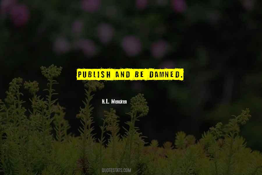 Publish And Be Damned Quotes #308662