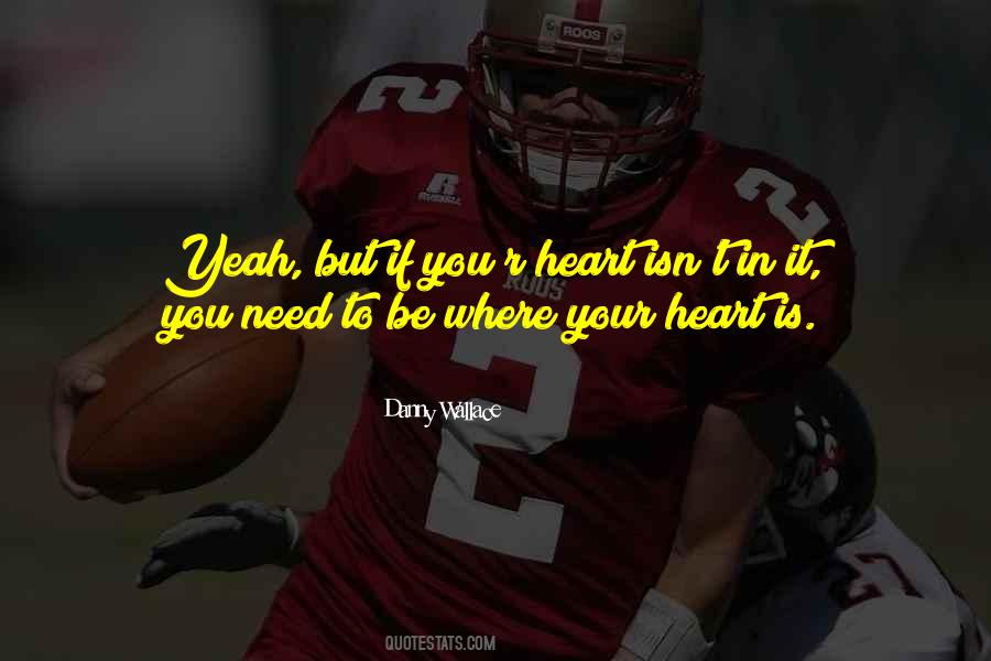 Where Is Your Heart Quotes #916413